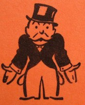 Just a reminder: He's called "Rich Uncle Pennybags," not "The Monopoly Guy." 