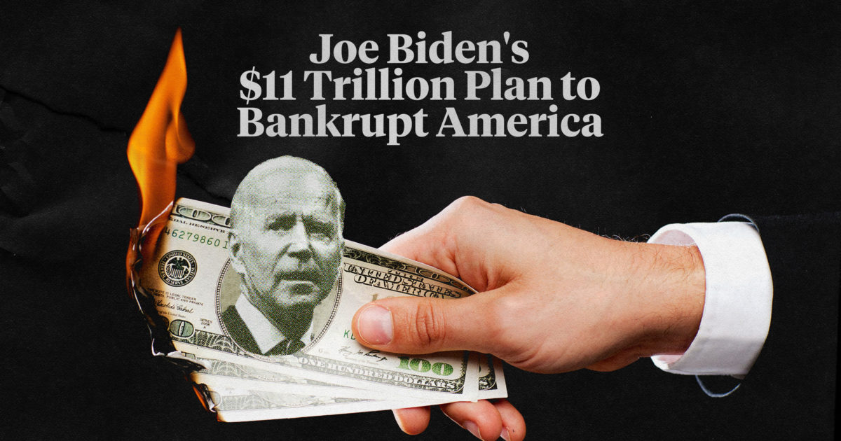 Joe Biden’s 11 Trillion Plan To Bankrupt America