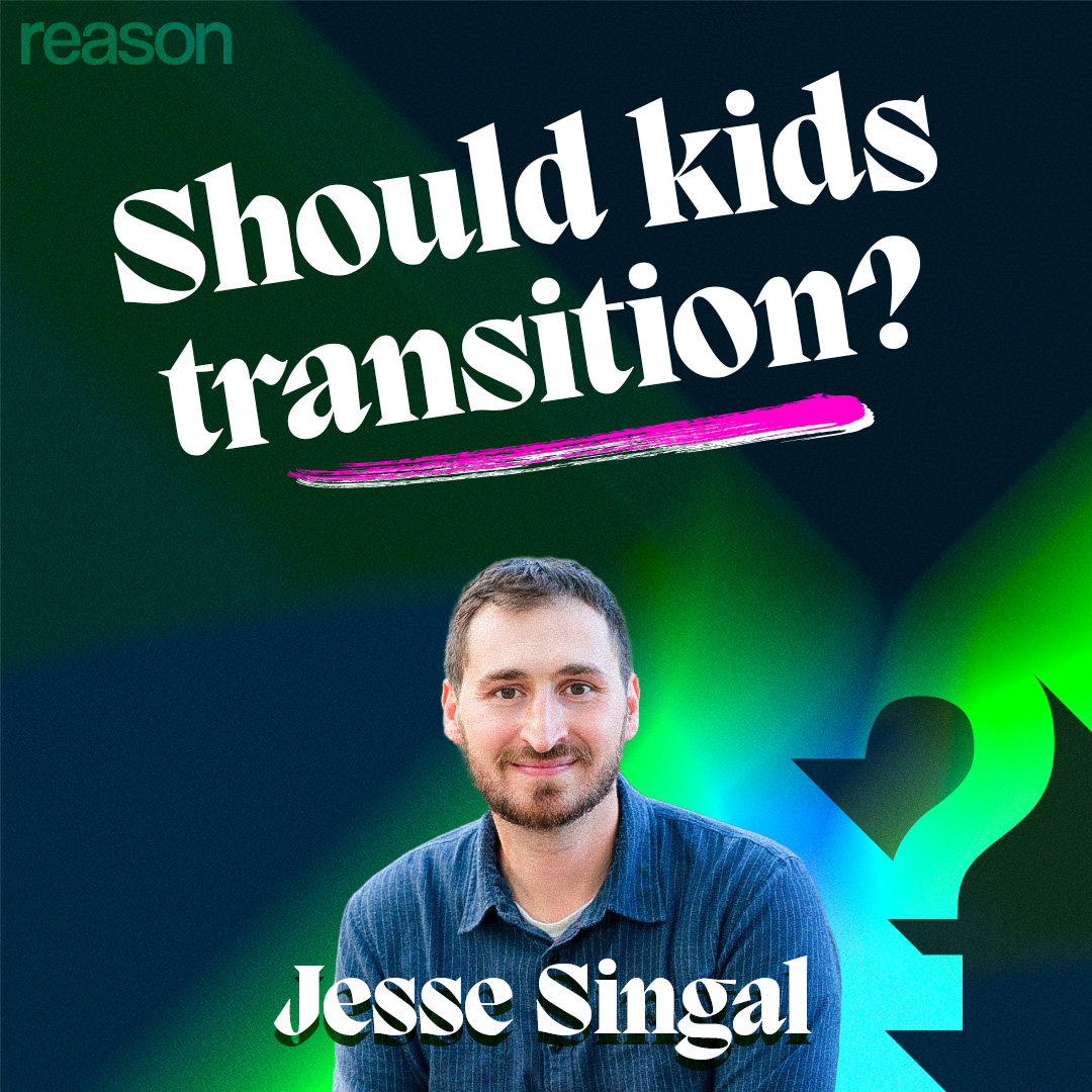 Jesse Singal: Should Kids Medically Transition?