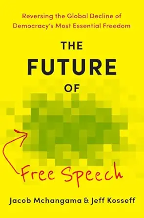 Jacob Mchangama & Jeff Kosseff Guest-Blogging About "The Future of Free Speech: Reversing the Global Decline of Democracy's Most Essential Freedom"